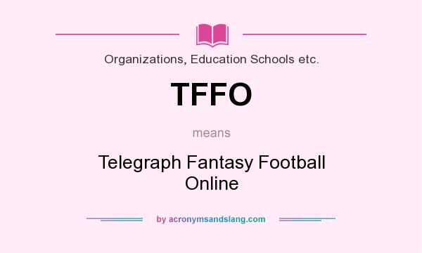 What does TFFO mean? It stands for Telegraph Fantasy Football Online