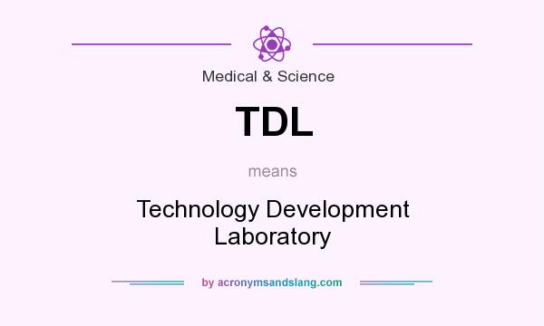 What does TDL mean? It stands for Technology Development Laboratory