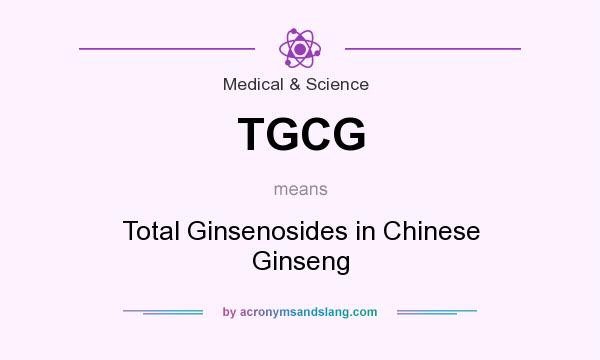 What does TGCG mean? It stands for Total Ginsenosides in Chinese Ginseng