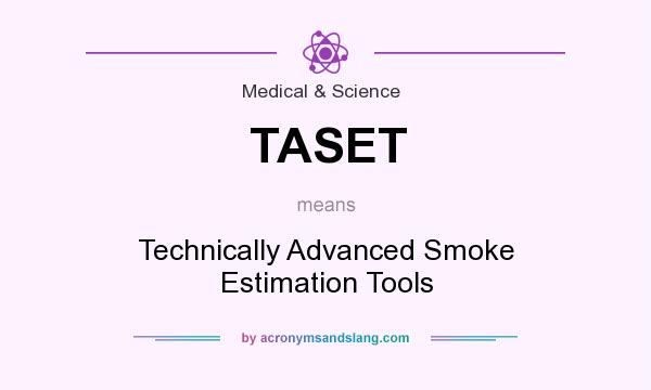 What does TASET mean? It stands for Technically Advanced Smoke Estimation Tools