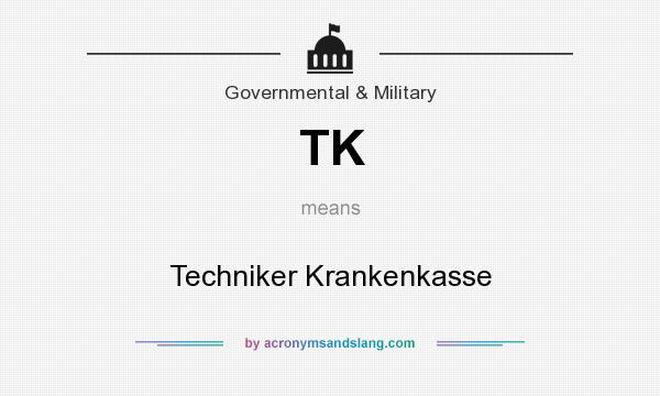 What does TK mean? It stands for Techniker Krankenkasse