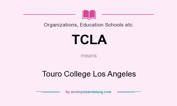 What does TCLA mean? It stands for Touro College Los Angeles