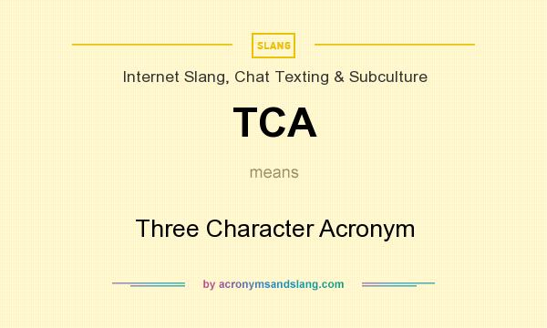 What does TCA mean? It stands for Three Character Acronym