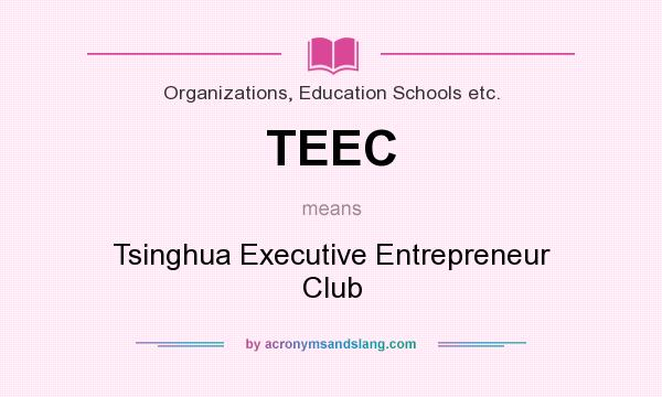 What does TEEC mean? It stands for Tsinghua Executive Entrepreneur Club