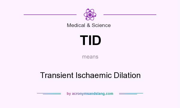 What does TID mean? It stands for Transient Ischaemic Dilation