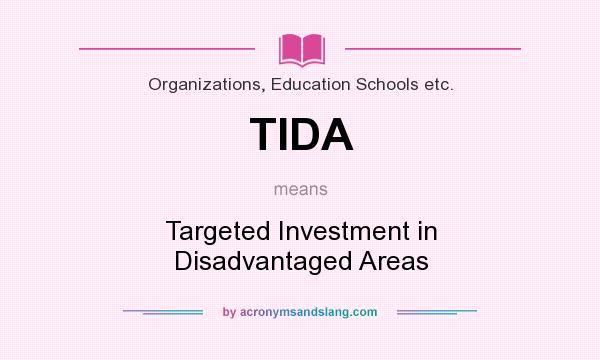 What does TIDA mean? It stands for Targeted Investment in Disadvantaged Areas