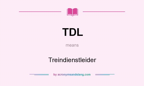 What does TDL mean? It stands for Treindienstleider