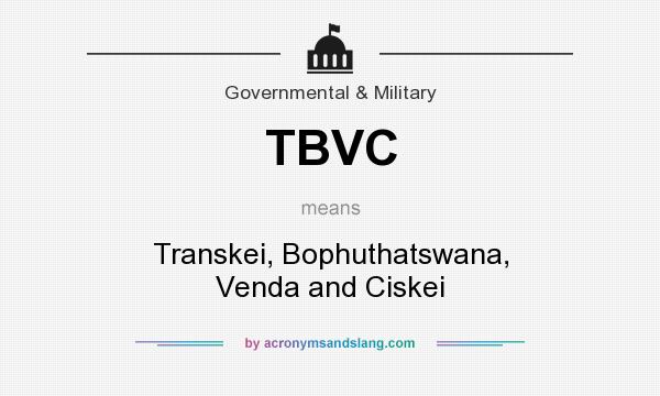 What does TBVC mean? It stands for Transkei, Bophuthatswana, Venda and Ciskei