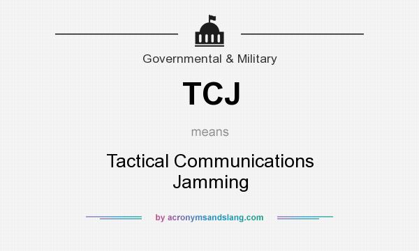 What does TCJ mean? It stands for Tactical Communications Jamming