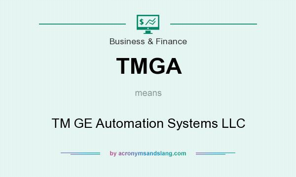 What does TMGA mean? It stands for TM GE Automation Systems LLC