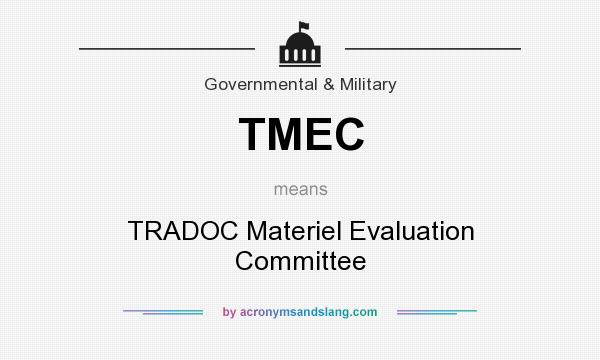 What does TMEC mean? It stands for TRADOC Materiel Evaluation Committee