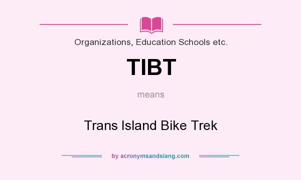 What does TIBT mean? It stands for Trans Island Bike Trek