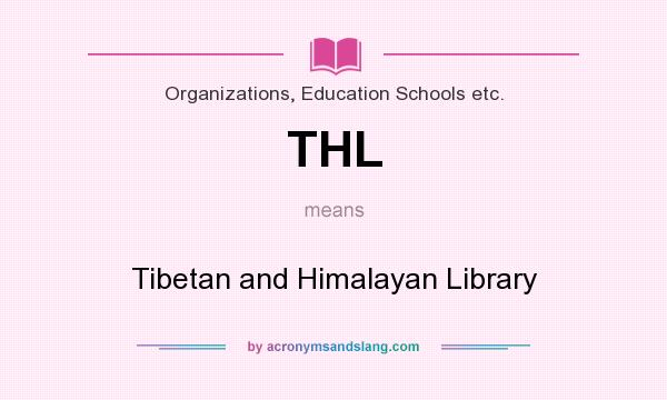 What does THL mean? It stands for Tibetan and Himalayan Library