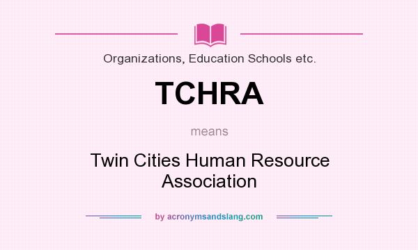 What does TCHRA mean? It stands for Twin Cities Human Resource Association