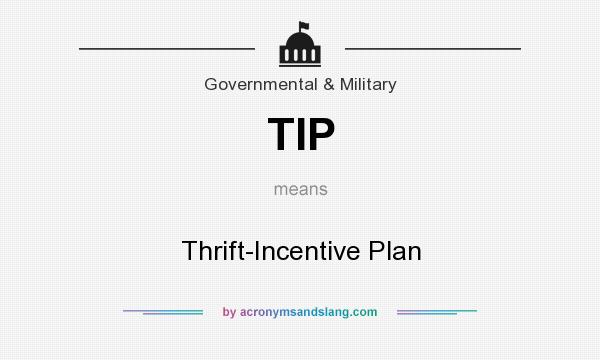 What does TIP mean? It stands for Thrift-Incentive Plan