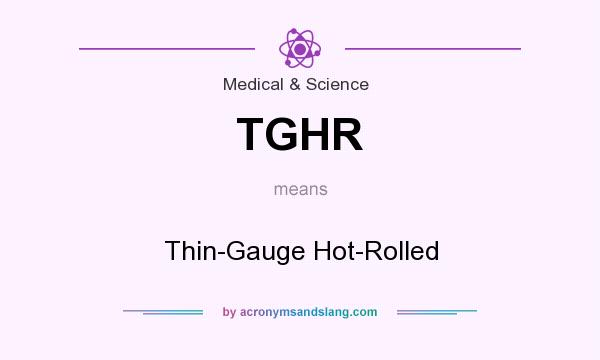 What does TGHR mean? It stands for Thin-Gauge Hot-Rolled