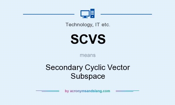 What does SCVS mean? It stands for Secondary Cyclic Vector Subspace