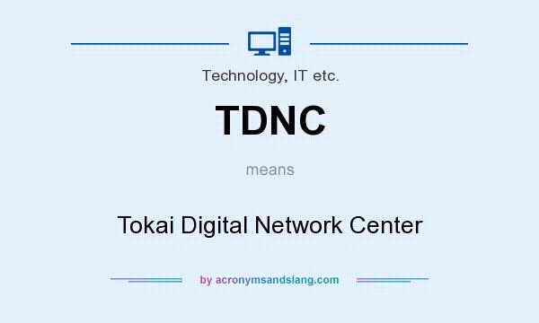 What does TDNC mean? It stands for Tokai Digital Network Center