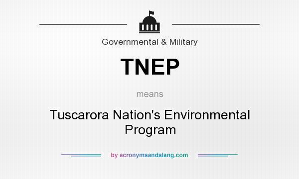 What does TNEP mean? It stands for Tuscarora Nation`s Environmental Program