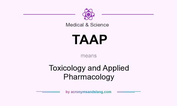 What does TAAP mean? It stands for Toxicology and Applied Pharmacology
