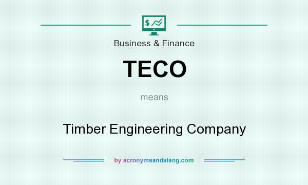 What does TECO mean? It stands for Timber Engineering Company