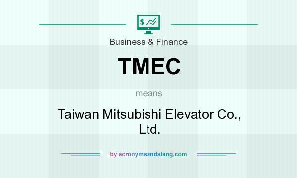 What does TMEC mean? It stands for Taiwan Mitsubishi Elevator Co., Ltd.