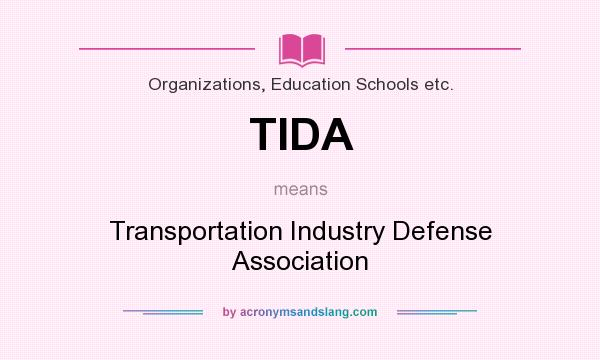 What does TIDA mean? It stands for Transportation Industry Defense Association