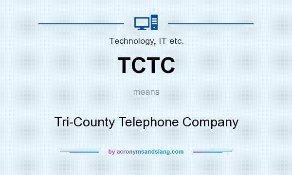 What does TCTC mean? It stands for Tri-County Telephone Company