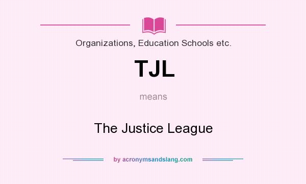 What does TJL mean? It stands for The Justice League