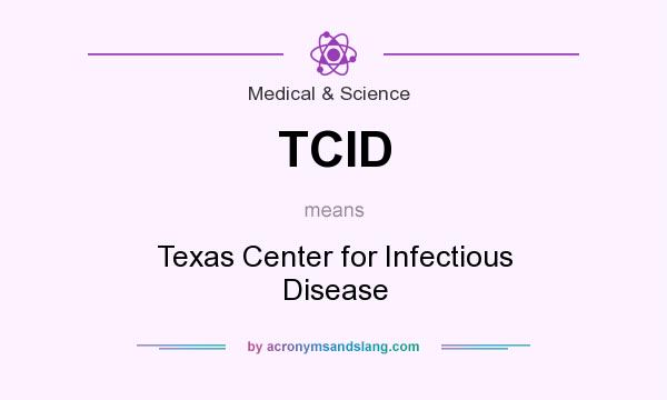 What does TCID mean? It stands for Texas Center for Infectious Disease