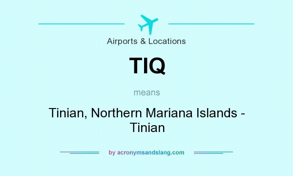 What does TIQ mean? It stands for Tinian, Northern Mariana Islands - Tinian