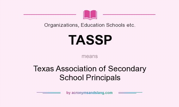 What does TASSP mean? It stands for Texas Association of Secondary School Principals