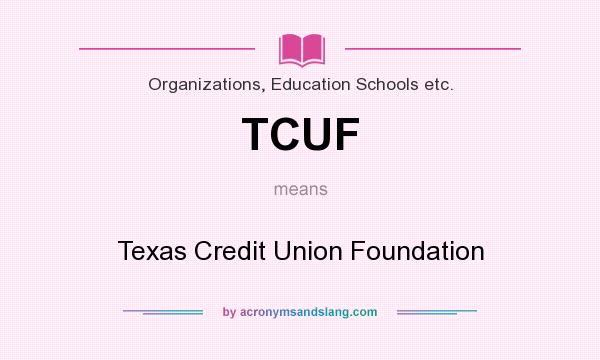 What does TCUF mean? It stands for Texas Credit Union Foundation