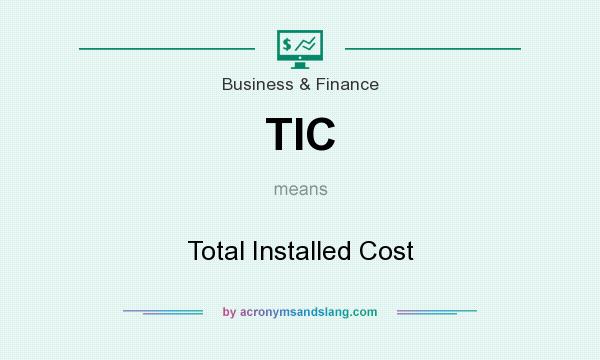 What does TIC mean? It stands for Total Installed Cost