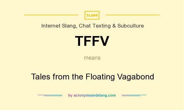 What does TFFV mean? It stands for Tales from the Floating Vagabond