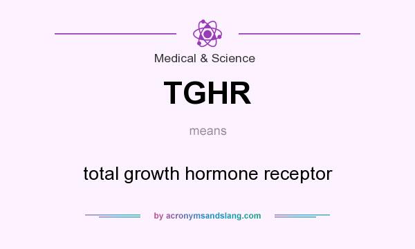 What does TGHR mean? It stands for total growth hormone receptor