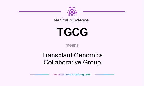 What does TGCG mean? It stands for Transplant Genomics Collaborative Group