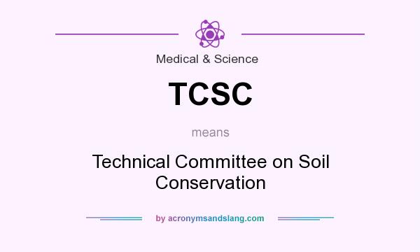 What does TCSC mean? It stands for Technical Committee on Soil Conservation