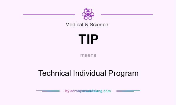 What does TIP mean? It stands for Technical Individual Program