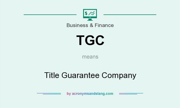 What does TGC mean? It stands for Title Guarantee Company