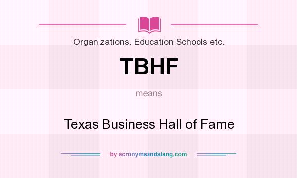 What does TBHF mean? It stands for Texas Business Hall of Fame