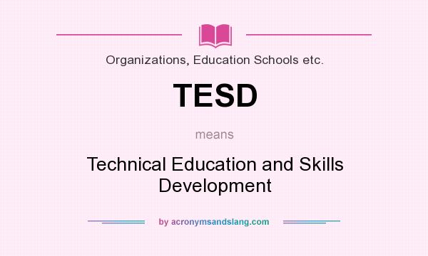 What does TESD mean? It stands for Technical Education and Skills Development