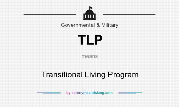 What does TLP mean? It stands for Transitional Living Program
