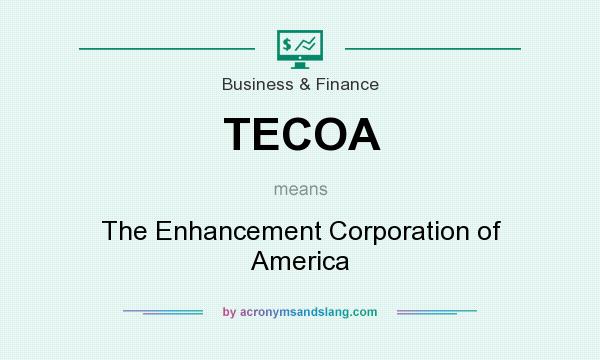 What does TECOA mean? It stands for The Enhancement Corporation of America