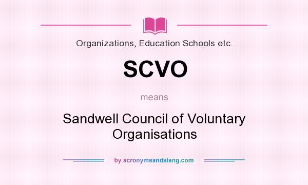 What does SCVO mean? It stands for Sandwell Council of Voluntary Organisations