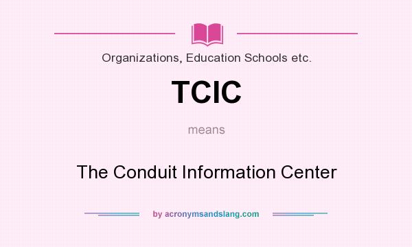 What does TCIC mean? It stands for The Conduit Information Center