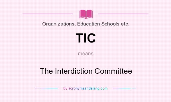 What does TIC mean? It stands for The Interdiction Committee