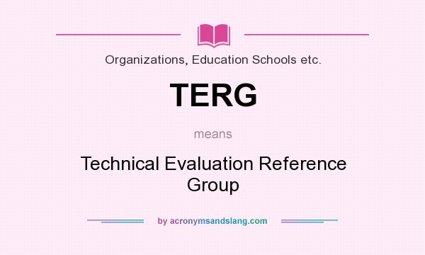 What does TERG mean? It stands for Technical Evaluation Reference Group