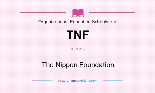 What does TNF mean? It stands for The Nippon Foundation