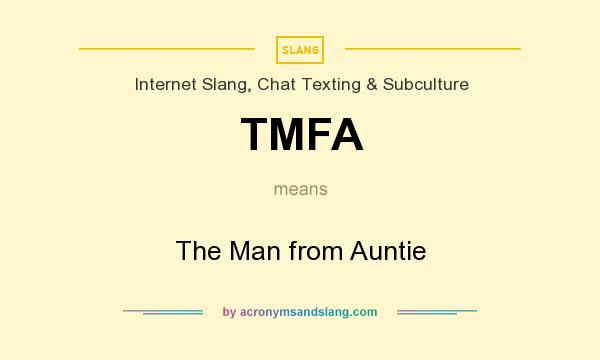 What does TMFA mean? It stands for The Man from Auntie